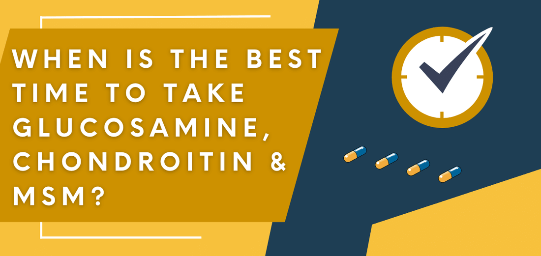 When Is The Best Time To Take Glucosamine, Chondroitin & MSM