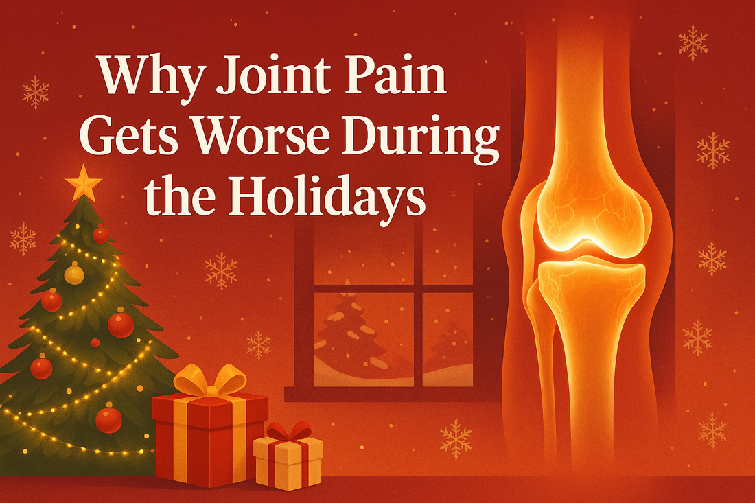 Why Joint Pain Gets Worse During the Holidays (and What to Do About It)