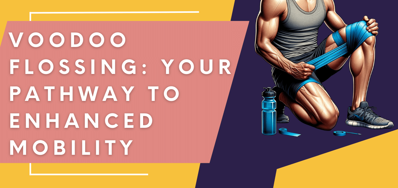Voodoo Flossing: Your Pathway to Enhanced Mobility – Physio Flex Pro
